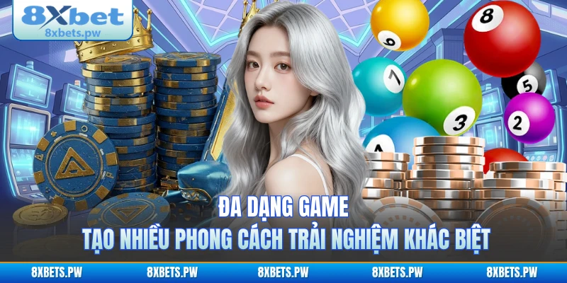 Đa dạng game tạo nhiều phong cách trải nghiệm khác biệt
