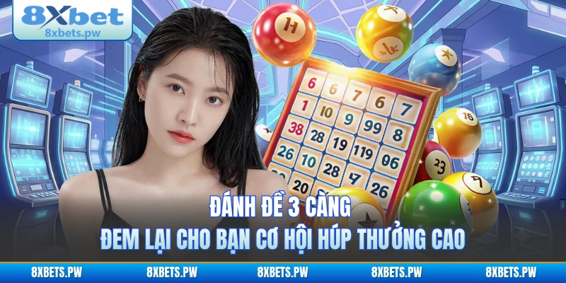 Đánh đề 3 càng đem lại cho bạn cơ hội húp thưởng cao