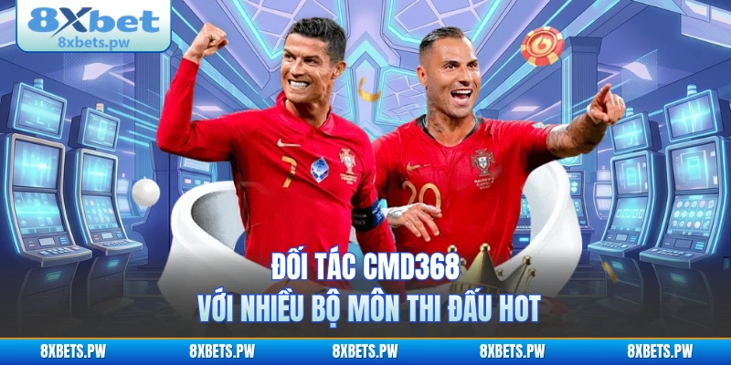 Đối tác CMD368 với nhiều bộ môn thi đấu hot