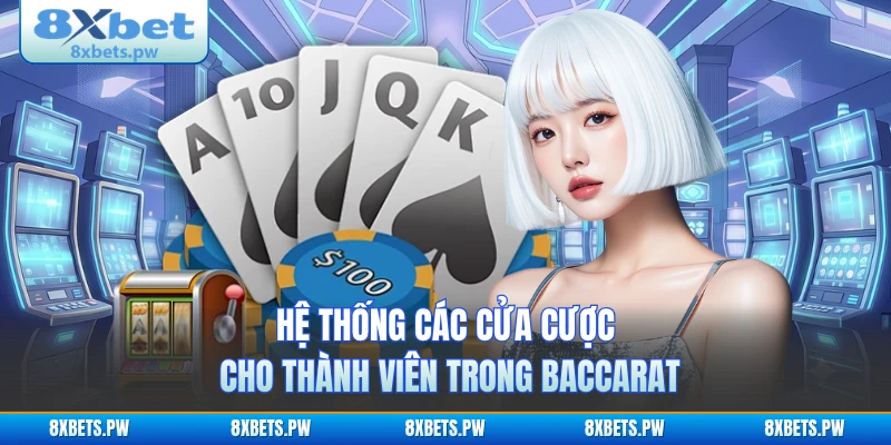 Hệ thống các cửa cược cho thành viên trong Baccarat