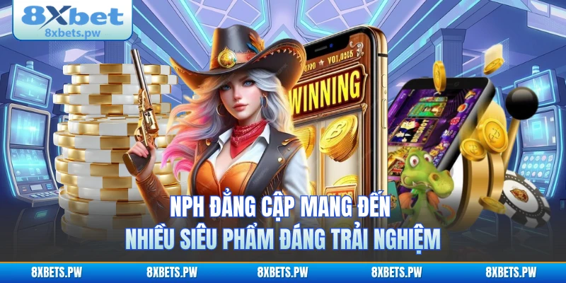 NPH đẳng cập mang đến nhiều siêu phẩm đáng trải nghiệm