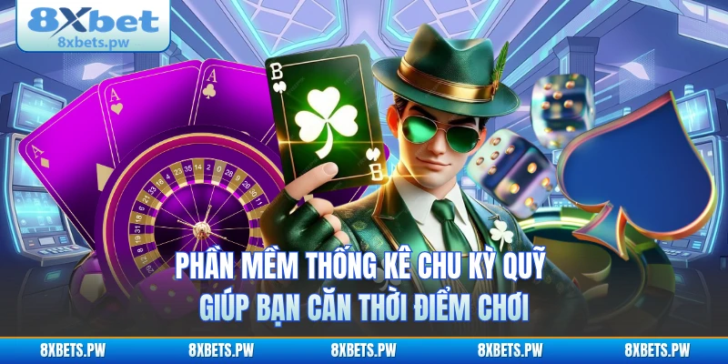 Phần mềm thống kê chu kỳ quỹ giúp bạn căn thời điểm chơi