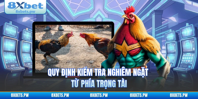 Quy định kiểm tra nghiêm ngặt từ phía trọng tài