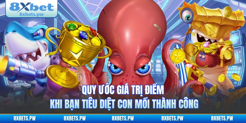 Quy ước giá trị điểm khi bạn tiêu diệt con mồi thành công