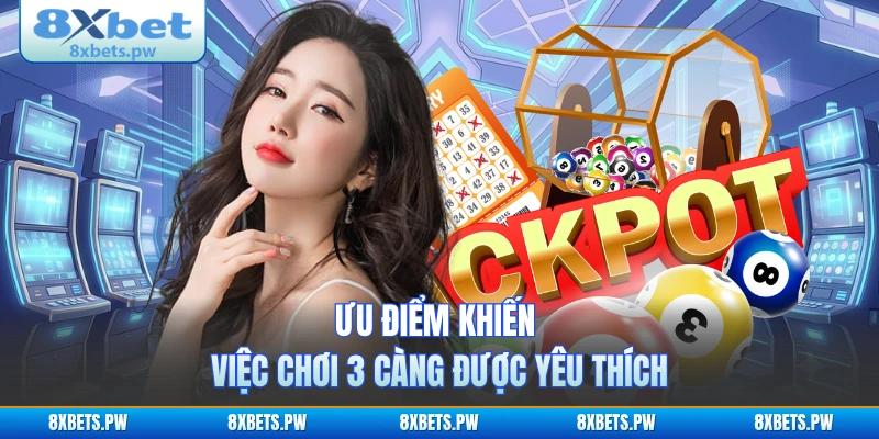 Ưu điểm khiến việc chơi 3 càng được yêu thích